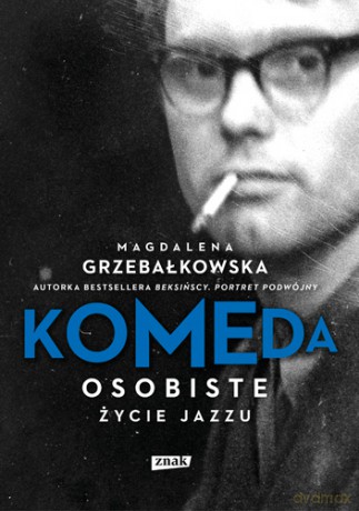 Komeda. Osobiste życie jazzu - Magdalena Grzebałkowska [KSIĄŻKA]