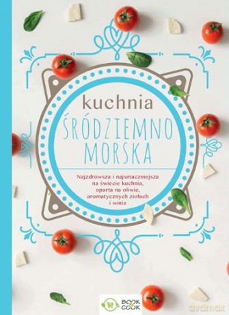 Kuchnia śródziemnomorska [KSIĄŻKA]