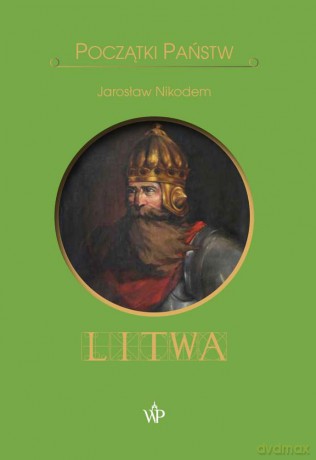 Litwa. Początki państw - Jarosław Nikodem [KSIĄŻKA]