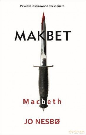 Makbet Macbeth - Jo Nesbo [KSIĄŻKA]