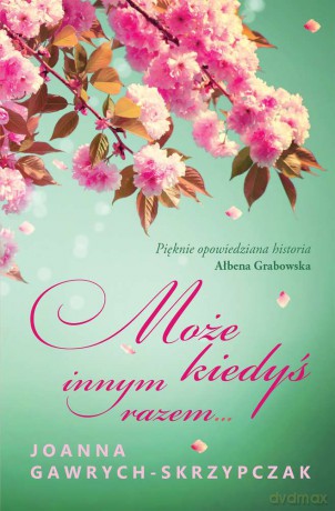 Może kiedyś innym razem - Joanna Gawrych-Skrzypczak [KSIĄŻKA]