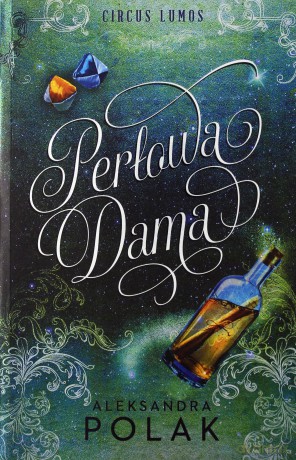 Perłowa dama. Circus lumos (Tom 2) - Aleksandra Polak [KSIĄŻKA]