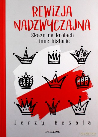 Rewizja nadzwyczajna. Skazy na królach i inne historie - Jerzy Besala [KSIĄŻKA]