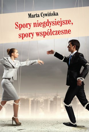 Spory niegdysiejsze. Spory współczesne - Marta Cywińska [KSIĄŻKA]