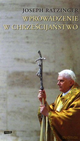 Wprowadzenie w chrześcijaństwo - Joseph Ratzinger [KSIĄŻKA]