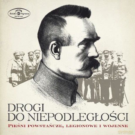 Orkiestra Reprezentacyjna Wojska Polskiego: Drogi Do Niepodległości. Pieśni Powstańcze, Legionowe i Wojenne [CD]