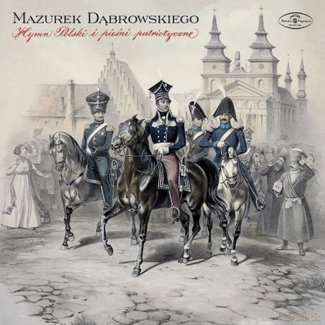 Chór i Orkiestra Filharmonii Narodowej: Echa Ojczyzny - Mazurek Dąbrowskiego. Hymn Polski i Pieśni Patriotyczne [CD]