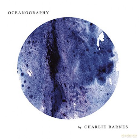 Charlie Barnes: Oceanography [CD]
