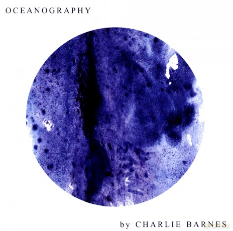 Charlie Barnes: Oceanography [CD]