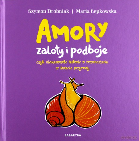 Amory - zaloty i podboje - Szymon Drobniak, Maria Łepkowska [KSIĄŻKA]