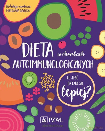 Dieta w chorobach autoimmunologicznych - Mirosława Gałęcka [KSIĄŻKA]
