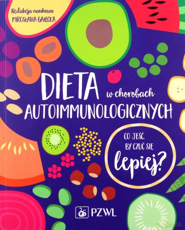 Dieta w chorobach autoimmunologicznych - Mirosława Gałęcka [KSIĄŻKA]