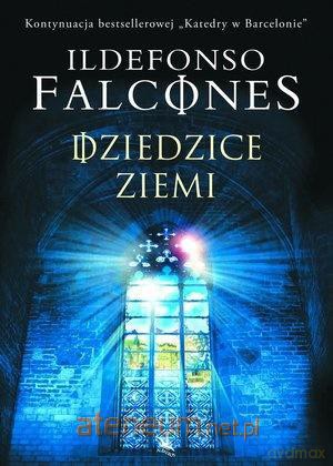 Dziedzice Ziemi - Ildefonso Falcones [KSIĄŻKA]