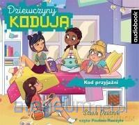 Dziewczyny kodują (Tom 1) Kod przyjaźni - Stacia Deutsch [AUDIOBOOK]