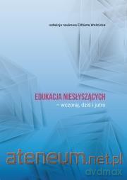 Edukacja niesłyszących - wczoraj, dziś i jutro - Elżbieta Woźnicka [KSIĄŻKA]