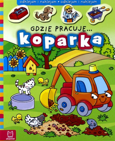 Gdzie pracuje... Koparka [KSIĄŻKA]