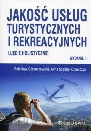 Jakość usług turystycznych i rekreacyjnych - Bolesław Goranczewski, Anna Szeliga-Kowalczyk [KSIĄŻKA]