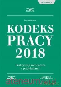 Kodeks Pracy 2018. Praktyczny komentarz [KSIĄŻKA]