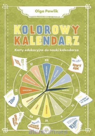 Kolorowy kalendarz. Karty edukacyjne do nauki - Olga Pawlik [KSIĄŻKA]