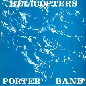 John Porter: Helicopters (digipack) [CD]