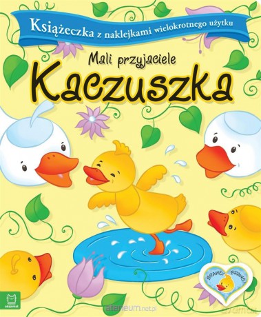 Mali przyjaciele. Kaczuszka [KSIĄŻKA]