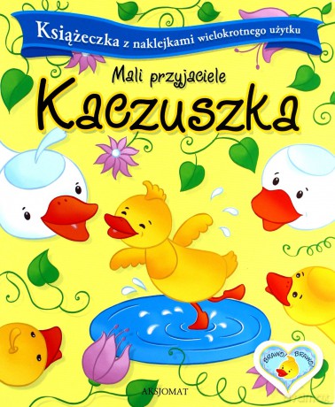 Mali przyjaciele. Kaczuszka [KSIĄŻKA]