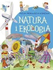 Moja pierwsza książka. Natura i ekologia [KSIĄŻKA]
