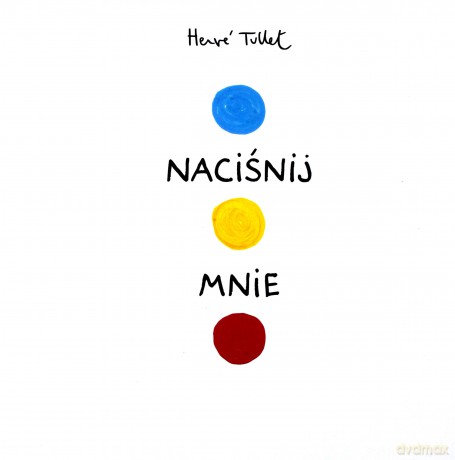 Naciśnij mnie - Herve Tullet [KSIĄŻKA]