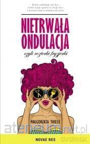 Nietrwała ondulacja, czyli rozterki fryzjerki - Małgorzata Thiele [KSIĄŻKA]