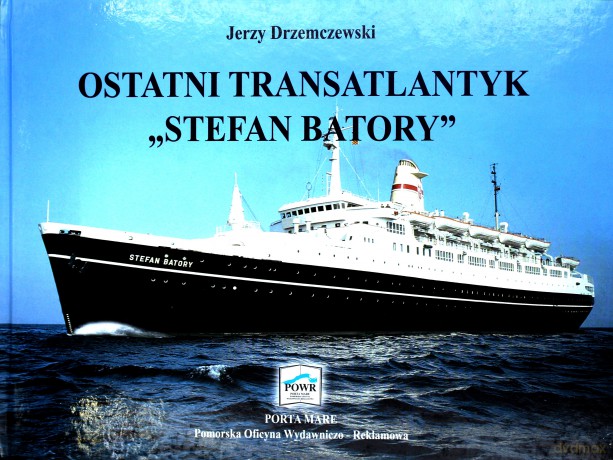 Ostatni Transatlantyk Stefan Batory - Jerzy Drzemczewski [KSIĄŻKA]
