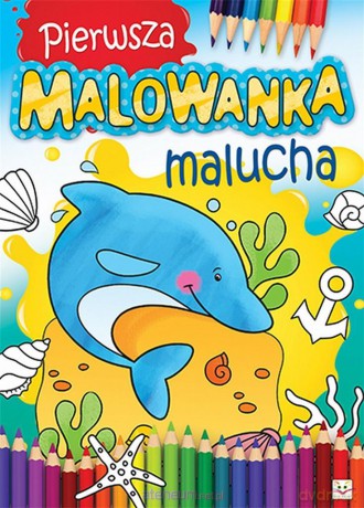 Pierwsza malowanka malucha [KSIĄŻKA]