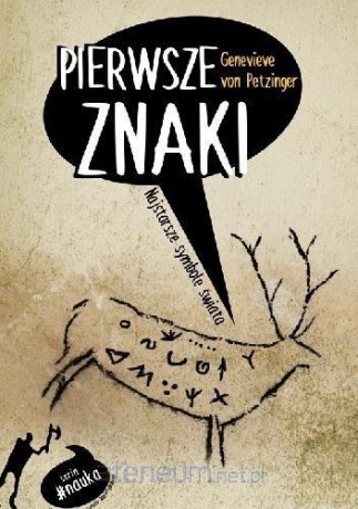 Pierwsze znaki. Najstarsze symbole świata - Genevieve von Petzinger [KSIĄŻKA]