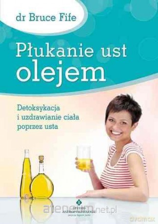 Płukanie ust olejem - Bruce Fife [KSIĄŻKA]