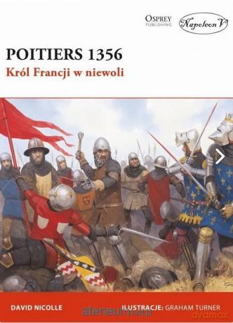 Poitiers 1356. Król Francji w niewoli - David Nicolle [KSIĄŻKA]