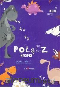 Połącz kropki. Dinozaury [KSIĄŻKA]