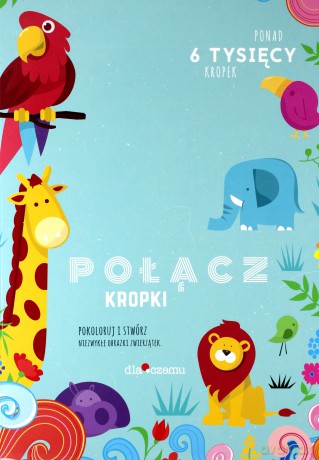 Połącz kropki. Zwierzątka [KSIĄŻKA]