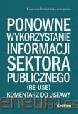Ponowne wykorzystanie informacji sektora - Katarzyna Chałubińska-Jentkiewicz [KSIĄŻKA]