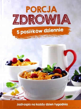 Porcja zdrowia. 5 posiłków dziennie [KSIĄŻKA]