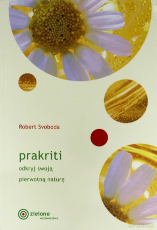 Prakriti odkryj swoją prawdziwą naturę - Robert E. Svoboda [KSIĄŻKA]