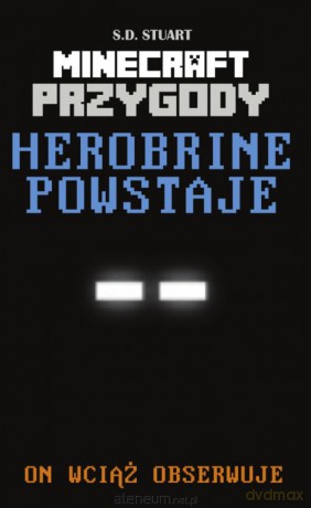 Przygody w świecie Minecraft (Tom 1) Herobrine powstaje - S.D. Stuart [KSIĄŻKA]