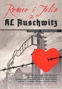 Romeo i Julia z KL Auschwitz - Ireneusz Wawrzaszek [KSIĄŻKA]