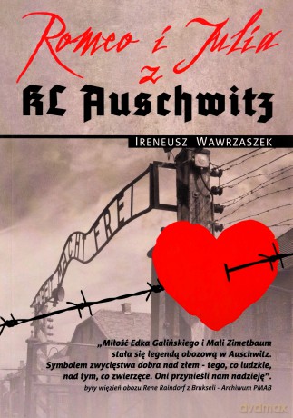 Romeo i Julia z KL Auschwitz - Ireneusz Wawrzaszek [KSIĄŻKA]