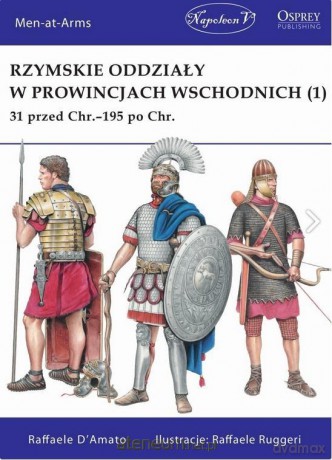 Rzymskie oddziały w prowincjach wschodnich - Raffaele D'Amato [KSIĄŻKA]