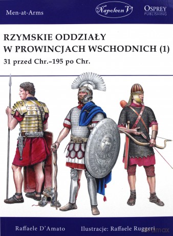 Rzymskie oddziały w prowincjach wschodnich - Raffaele D'Amato [KSIĄŻKA]