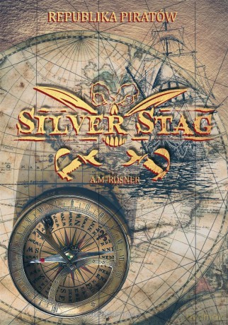 Silver Stag (Tom 1) Republika piratów - A. M. Rosner, Maciej Robert, Marcin Głowacki [KSIĄŻKA]