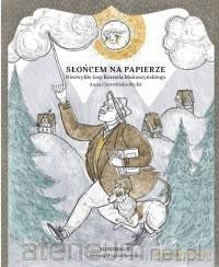 Słońcem na papierze. Niezwykłe losy Kornela - Anna Czerwińska-Rydel [KSIĄŻKA]