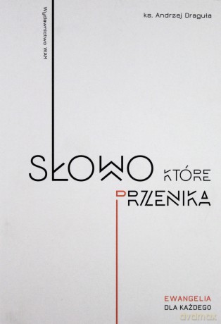 Słowo, które przenika - Andrzej Draguła [KSIĄŻKA]