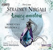 Strażnicy Nirgali (Tom 2) Łowcy aniołów - Agnieszka Wojdowicz [AUDIOBOOK]