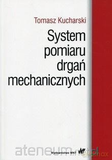 System pomiaru drgań mechanicznych - Tomasz Kucharski [KSIĄŻKA]