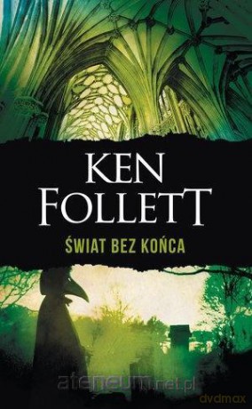Świat bez końca - Ken Follett [KSIĄŻKA]